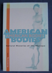 American Bodies : Cultural Histories of the Physique
