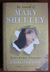 In Search of Mary Shelley: The Girl Who Wrote Frankenstein
