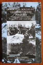 National Socialist Extermination Policies: Contemporary German Perspectives and Controversies
