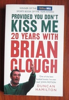 Provided You don't Kiss Me: 20 Years with Brian Clough
