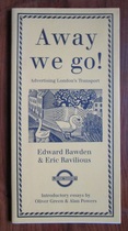 Away We Go! Advertising London's Transport: Edward Bawden and Eric Ravilious From London's Transport Museum
