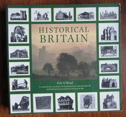 Historical Britain: A Comprehensive Account of the Development of Rural and Urban Life and Landscape from Prehistory to the Present Day
