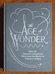 The Age of Wonder: The Romantic Generation and the Discovery of the Beauty and Terror of Science
